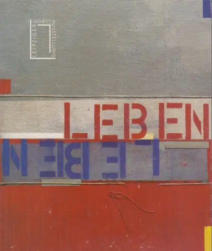 Buch: Leben Leben, Guth, Peter (u.a.), 1996, Leipziger Jahresausstellung e.V.