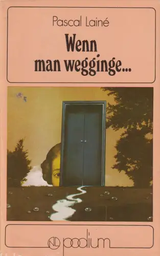Buch: Wenn man wegginge... Laine, Pascal, 1980, Verlag Neues Leben, Podium