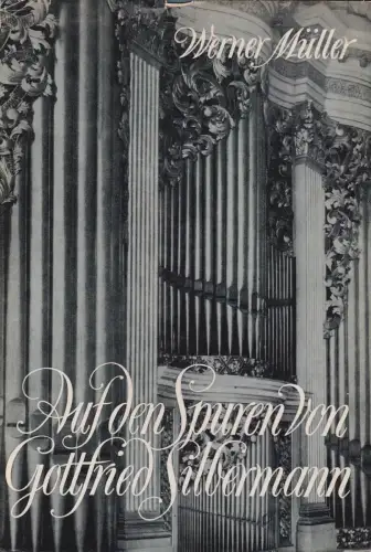 Buch: Auf den Spuren vom Gottfried Silbermann. Müller, Werner, 1975, EVA