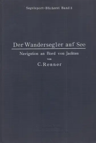 Buch: Der Wandersegler auf See. Renner, C., 1924, Segelsport-Bücherei, Schmidt