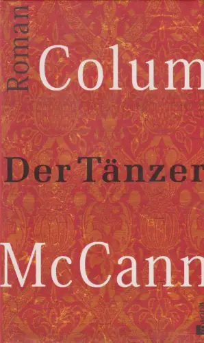 Buch: Der Tänzer, Roman. McCann, Colum, 2003, Rowohlt Verlag, gebraucht, gut