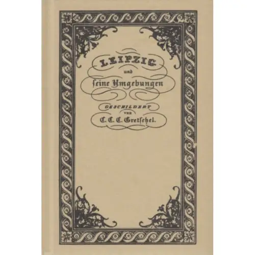 Buch: Leipzig und seine Umgebungen, Gretschel, C. C. C. 1982, gebraucht, gut