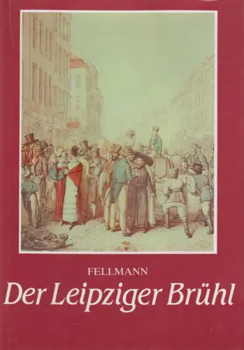 Buch: Der Leipziger Brühl, Fellmann, Walter. 1989, VEB Fachbuchverlag