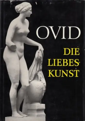 Buch: Die Liebeskunst, Ovid. Schriften und Quellen der alten Welt, 1969