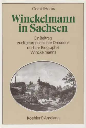 Buch: Winckelmann in Sachsen, Heres, Gerald. 1991, Verlag Koehler & Amelang