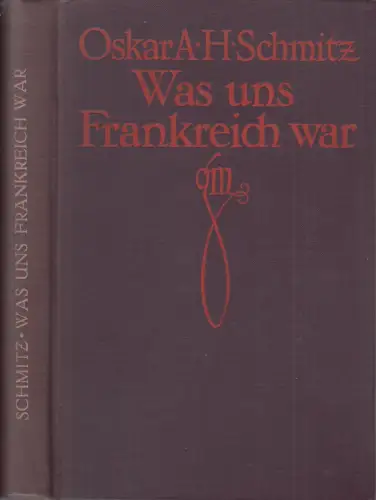 Buch: Was uns Frankreich war, Schmitz, Oscar, 1914, Georg Müller, München, gut