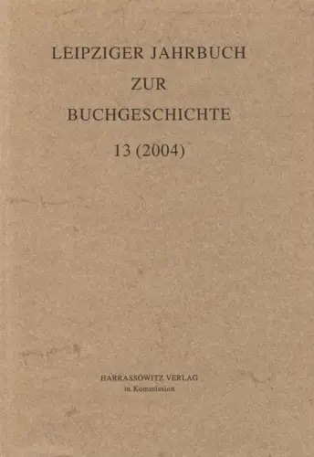 Leipziger Jahrbuch zur Buchgeschichte 13 (2004), Haug, Poethe, Harrassowitz