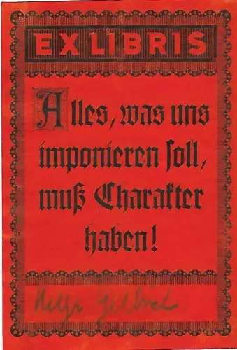 Original Druck Exlibris: Alles, was uns imponieren soll, muss Charakter haben