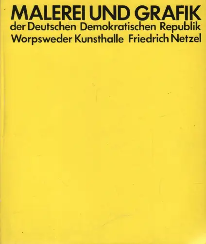 Ausstellungskatalog: Malerei und Grafik der DDR, Netzel, Friedrich, 1978