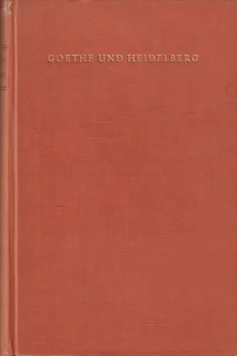 Buch: Goethe und Heidelberg, Benz, Richard, 1949, F. H. Kerle Verlag, gebraucht