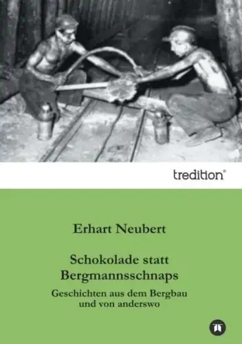 Buch: Schokolade statt Bergmannsschnaps, Neubert, Erhart, 2012, tredition
