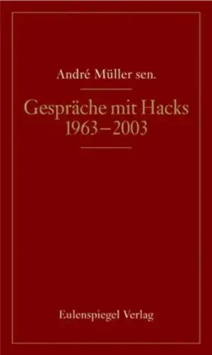 Buch: Gespräche mit Hacks, 1963 - 2003, Müller sen., Andre, 2008, Eulenspiegel