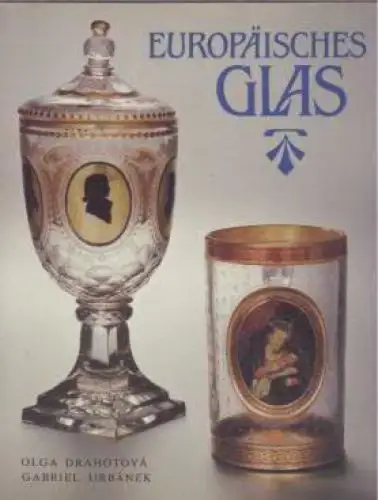 Buch: Europäisches Glas, Drahotova, Olga. 1982, Artia Verlag, gebraucht, gut