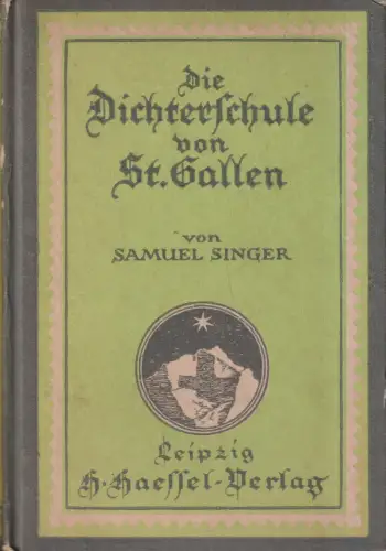 Buch: Die Dichterschule von St. Gallen, Samuel Singer, 1922, H. Haessel Verlag