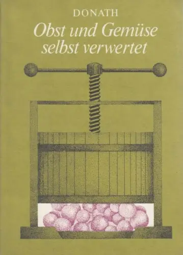 Buch: Obst und Gemüse selbst verwertet, Donath, Erhard. 1990, gebraucht, gut