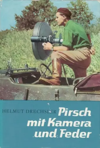 Buch: Pirsch mit Kamera und Feder. Erster Band, Drechsler, Helmut. 1971