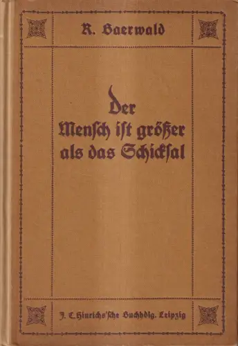 Buch: Der Mensch ist größer als das Schicksal, Richard Baerwald, 1921, Hinrich