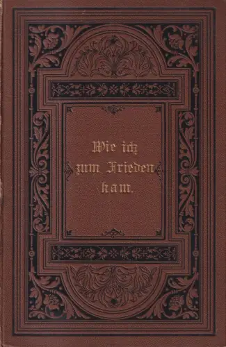 Buch: Wie ich zum Frieden kam, Autobiographie, Marie Morgenstern, 1887, Böhme