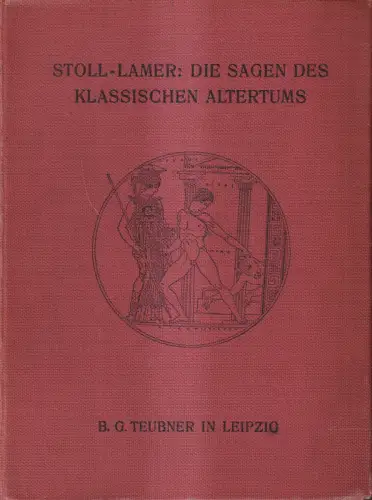 Buch: Die Sagen des klassischen Altertums, 2 Bände in 1, Stoll / Lamer, Teubner