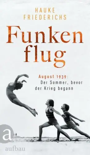 Buch: Funkenflug, Friederichs, H., 2019, Aufbau, August 1939, gebraucht sehr gut