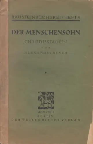 Buch: Der Menschensohn, Beyer, Alexander, 1923, Der Weisse Ritter Verlag,