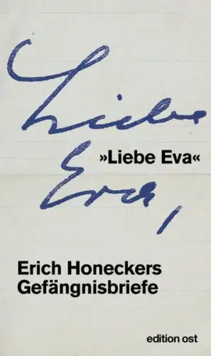 Buch: Liebe Eva, Erich Honeckers Gefängnisbriefe, 2017, edition ost, gebraucht