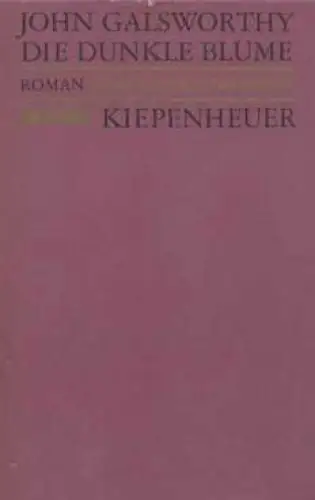 Buch: Die dunkle Blume, Galsworthy, John. 1990, Gustav Kiepenheuer Verlag, Roman