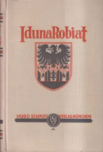 Buch: Iduna Robiat, Historischer Roman, H. Schrott-Pelzel, 1928, Hugo Schmidt