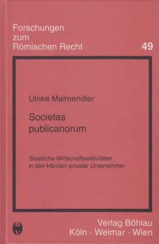 Buch: Societas publicanorum, Malmendier, Ulrike, 2002, Böhlau, Römisches Recht