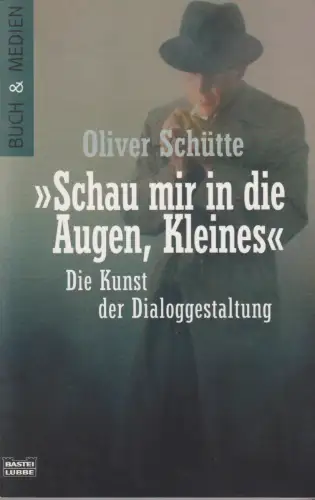 Buch: Schau mir in die Augen, Kleines, Schütte, Oliver, 2002, Bastei Lübbe