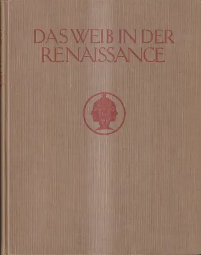 Buch: Das Weib in der Renaissance, Hanns Floerke, 1929, Georg Müller Verlag