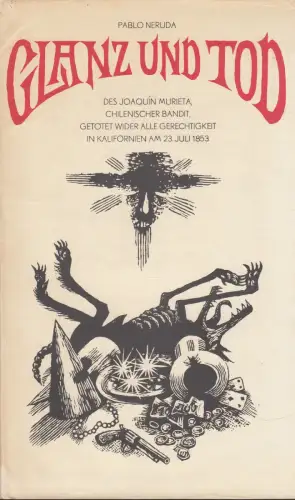 Buch: Glanz und Tod des Joaquin Murieta, Neruda, Pablo. 1972, Volk und Welt