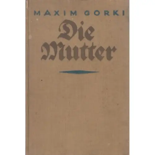 Buch: Die Mutter, Gorki, Maxim, J. Ladyschnikow Verlag, Sozialer Roman in Roman