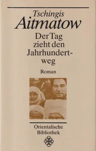Buch: Der Tag zieht den Jahrhundertweg, Aitmatow, Tschingis. 1988, Volk und Welt