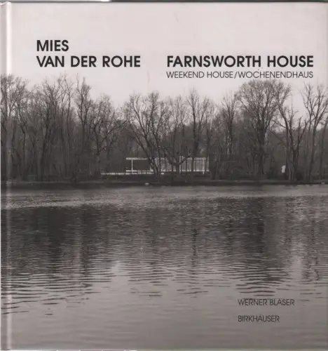 Buch: Mies van der Rohe. Farnsworth House, Blaser, Werner, 1999, Birkhäuser