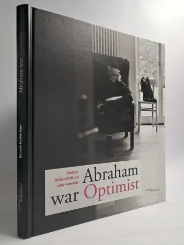 Buch: Abraham war Optimist - Rabbiner William Wolff und seine Gemeinde, 2011