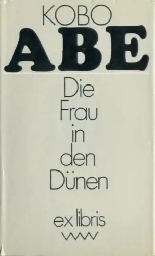 Buch: Die Frau in den Dünen, Abe, Kobo. Ex libris, 1981, Volk und Welt, Roman