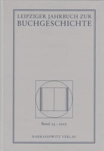 Leipziger Jahrbuch zur Buchgeschichte Band 23 - 2015, Haug, Poethe, Harrassowitz