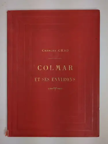 Buch: Colmar et ses environs. Grad, Charles, 1885, Librairie Hachette et Cie.