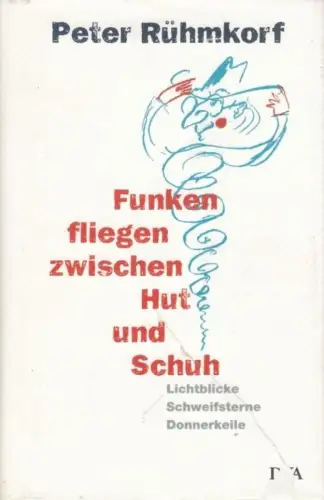 Buch: Funken fliegen zwischen Hut und Schuh, Rühmkorf, Peter. 2003