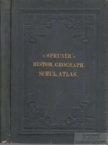 Buch: Historisch-Geographischer Schul-Atlas, Spruner, Karl von. 1880