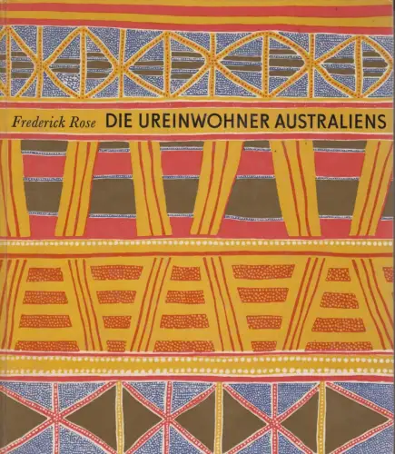 Buch: Die Ureinwohner Australiens, Rose, Frederick, gebraucht, gut