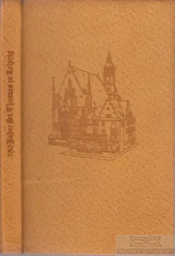 Buch: 750 Jahre St. Thomas zu Leipzig, Stiehl, Herbert. 1962, gebraucht, gut