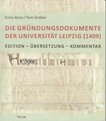 Buch: Die Gründungsdokumente der Universität Leipzig (1409), Bünz. 2010