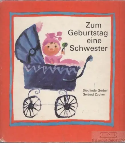 Buch: Zum Geburtstag eine Schwester, Gerber, Sieglinde. 1972, gebraucht, gut