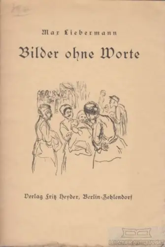 Buch: Bilder ohne Worte, Liebermann, Max, Verlag Fritz Heyder, gebraucht, gut