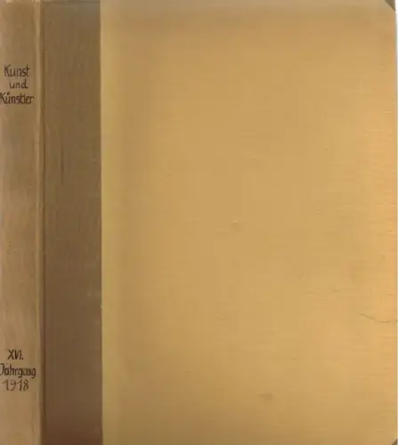 Kunst und Künstler. Jahrgang XVI 1918, Scheffler, Karl. 1918, gebraucht, gut