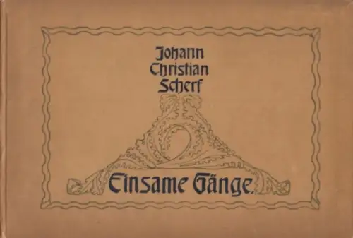 Buch: Einsame Gänge, Scherf, Johann Christian. 1905, Verlag Georg Merseburger