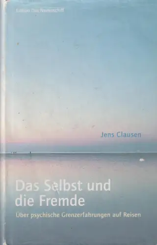 Buch: Das Selbst und die Fremde, Clausen, Jens, 2007, Edition Das Narrenschiff