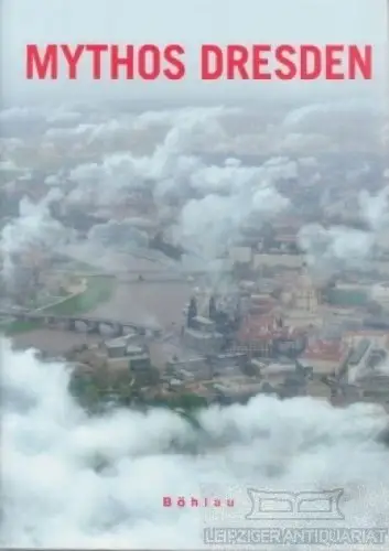 Buch: Mythos Dresden. 2006, Böhlau Verlag, Eine kulturhistorische Revue